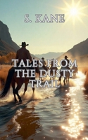Tales From The Dusty Trail B0FP7RVYC4 Book Cover
