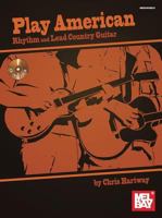 Play American: Rhythm and Lead Country Guitar 0786685808 Book Cover