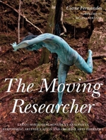 The Moving Researcher: Laban/Bartenieff Movement Analysis in Performing Arts Education and Creative Arts Therapies 1849055874 Book Cover