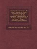 Espronceda, Su Tiempo, Su Vida Y Sus Obras; Ensayo Histórico-biografico, Acompañado De Sus Discursos Parlamentarios Y De Otros Trabajos Inéditos En Prosa Y Verso .. 1022609432 Book Cover