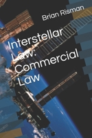 Interstellar Law: Commercial Law B08TZ3HTS2 Book Cover