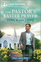 The Pastor's Easter Prayer: An Uplifting Inspirational Romance (Tumbleweed, Texas, 2) 1335940251 Book Cover