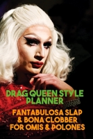 Drag Queen Style Planner. Blank Makeup and Fashion Templates with Brain-Dump, Storyboard and Music Playlist Pages. Develop Your Alter Egos with Story Boards and Get Really into the New You : Fantabulo 1677195215 Book Cover