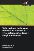 Valutazione della resa dell'uva di varietà di vite selezionate dopo il ringiovanimento (Italian Edition) 6207782747 Book Cover