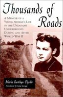 Thousands of Roads: A Memoir of a Young Woman's Life in the Ukrainian Underground During and After World War II 0786407646 Book Cover