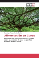 Alimentación en Cuyes: Efecto de dos Suplementos Nutricionales sobre la ganancia de peso corporal de Cuyes (Cavia Porcellus) 6200023794 Book Cover