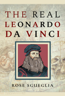 The Real Leonardo Da Vinci 152676105X Book Cover