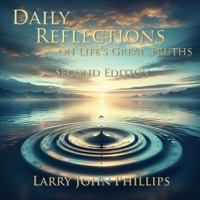Daily Reflections on Life's Great Truths - Second Edition 1958640875 Book Cover