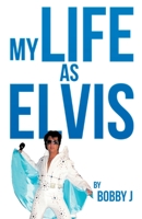 My Life as Elvis 1646544722 Book Cover