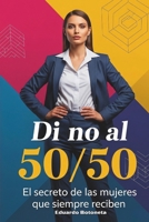 DI NO AL 50/50: Manual para manipular hombres y obtener dinero. (Spanish Edition) B0FQ493WRW Book Cover