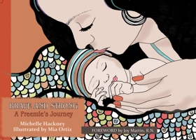 Brave and Strong: A Preemie's Journey 1942493517 Book Cover