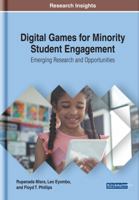 Digital Games for Minority Student Engagement: Emerging Research and Opportunities 1522586024 Book Cover