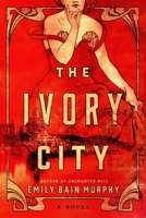 The Ivory City: A Novel 1454957824 Book Cover