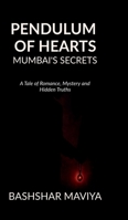 Pendulum of Hearts: Mumbai's Secrets: A Tale of Romance, Mystery and Hidden Truths B0FM8N7CSZ Book Cover
