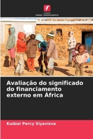 Avaliação do significado do financiamento externo em África (Portuguese Edition) 6207793528 Book Cover