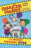 Disaster Diaries: The Worst Birthday Ever: The Hilarious New Series from the Creators of the Worst Class in the World 1526675587 Book Cover