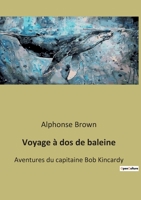 Voyage à dos de baleine: Aventures du capitaine Bob Kincardy B0BQH8ZZNW Book Cover