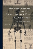 Mikroskopische Analyse Der Anastomosen Der Kopfnerven: Gekrönte Beantwortung Der Von Der Königlich Medizinischen Fakultät Zu München Im Jahre 1863 Ausgesetzten 1021686735 Book Cover