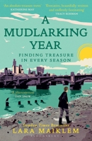 A Mudlarking Year: Finding Treasure in Every Season 152666075X Book Cover