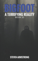 Bigfoot: A Terrifying Reality, Book 10 B0C52RRJYX Book Cover