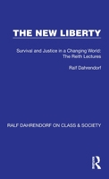 The New Liberty: Survival and Justice in a Changing World: The Reith Lectures 1032197358 Book Cover