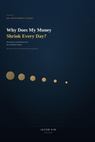 Why Does My Money Shrink Every Day?: Why Bitcoin and Ethereum Are the Inevitable Answer B0H77GGB1T Book Cover
