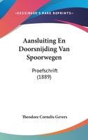 Aansluiting En Doorsnijding Van Spoorwegen: Proefschrift (1889) 1120407788 Book Cover