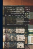 Historical and Genealogical Record of the Descendants, as far as Known, of Richard and Joan Borden, who Settled in Portsmouth, Rhode Island, May, ... Sketches of Some of Their Descendants 1015475574 Book Cover