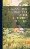 The Doctrines And Discipline Of The Methodist Church, 1884 1022366289 Book Cover