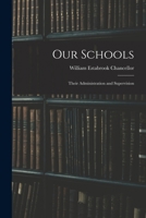 Our schools, their administration and supervision 101801389X Book Cover