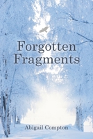 Forgotten Fragments 1463008384 Book Cover