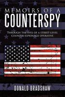Memoirs of a Counterspy: Through the Eyes of a Street-Level Counter-Espionage Operative 1452064717 Book Cover