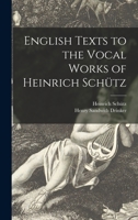 English Texts to the Vocal Works of Heinrich Schütz 1013887549 Book Cover