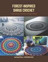 Forest-Inspired Shrug Crochet: Captivating Mandala Designs Book B0CS39RQV8 Book Cover