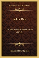 Arbor Day Its History and Observance 0548864195 Book Cover