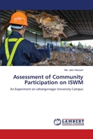 Assessment of Community Participation on ISWM: An Experiment on Jahangirnagar University Campus 6205512084 Book Cover