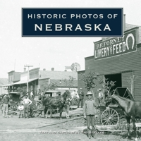 Historic Photos of Nebraska 168442111X Book Cover