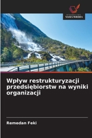 Wplyw restrukturyzacji przedsiebiorstw na wyniki organizacji (Polish Edition) 6209925065 Book Cover