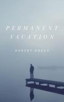 Permanent Vacation 0692560637 Book Cover