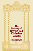 The Making of Jewish and Christian Worship (Two Liturgical Traditions, Vol. 1) 0268012083 Book Cover