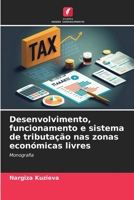 Desenvolvimento, funcionamento e sistema de tributação nas zonas económicas livres: Monografia (Portuguese Edition) B0CL81WWXQ Book Cover