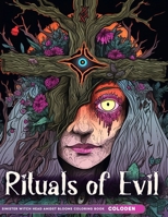 Rituals of Evil Adult Coloring Book: Sinister Witch Head Amidst Blooms Features 60 Creepy Coloring Pages. B0CPYHFGKF Book Cover