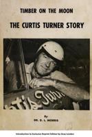 Timber on the Moon the Curtis Turner Story 1500483613 Book Cover