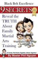 Black Belt Excellence 9 Secrets Reveal the Truth about Family Martial Arts Training 0993644414 Book Cover