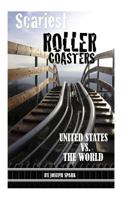 Scariest Roller Coasters: Unites States Vs. the World 1501002317 Book Cover
