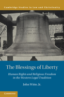 The Blessings of Liberty: Human Rights and Religious Freedom in the Western Legal Tradition 1108453260 Book Cover