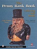 The Penny Bank Book: Collecting Still Banks (Revised Third Edition with Revised Price Guide) 0764310828 Book Cover