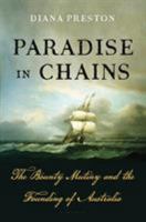 Paradise in Chains: The Bounty Mutiny and the Founding of Australia 1632866102 Book Cover