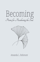 Becoming: Poems for Awakening the Soul 1950186377 Book Cover