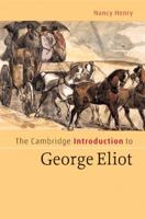The Cambridge Introduction to George Eliot (Cambridge Introductions to Literature) 0521670977 Book Cover